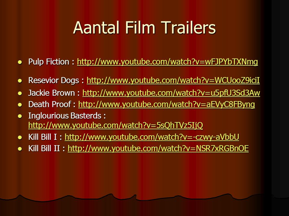 Aantal Film Trailers Pulp Fiction :   v=wFJPYbTXNmg. Resevior Dogs :   v=WCUooZ9iciI.