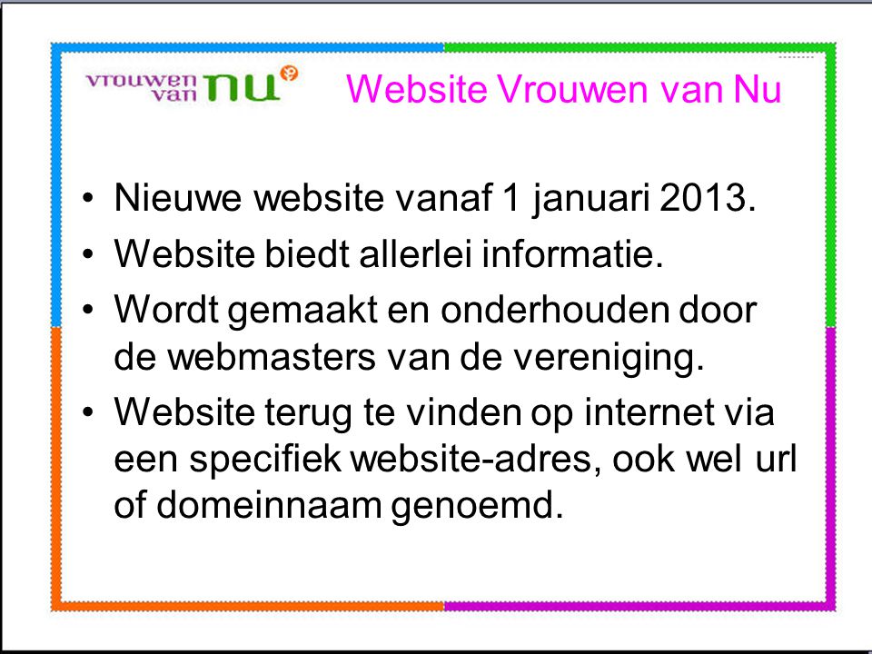 Website Vrouwen van Nu Nieuwe website vanaf 1 januari Website biedt allerlei informatie.