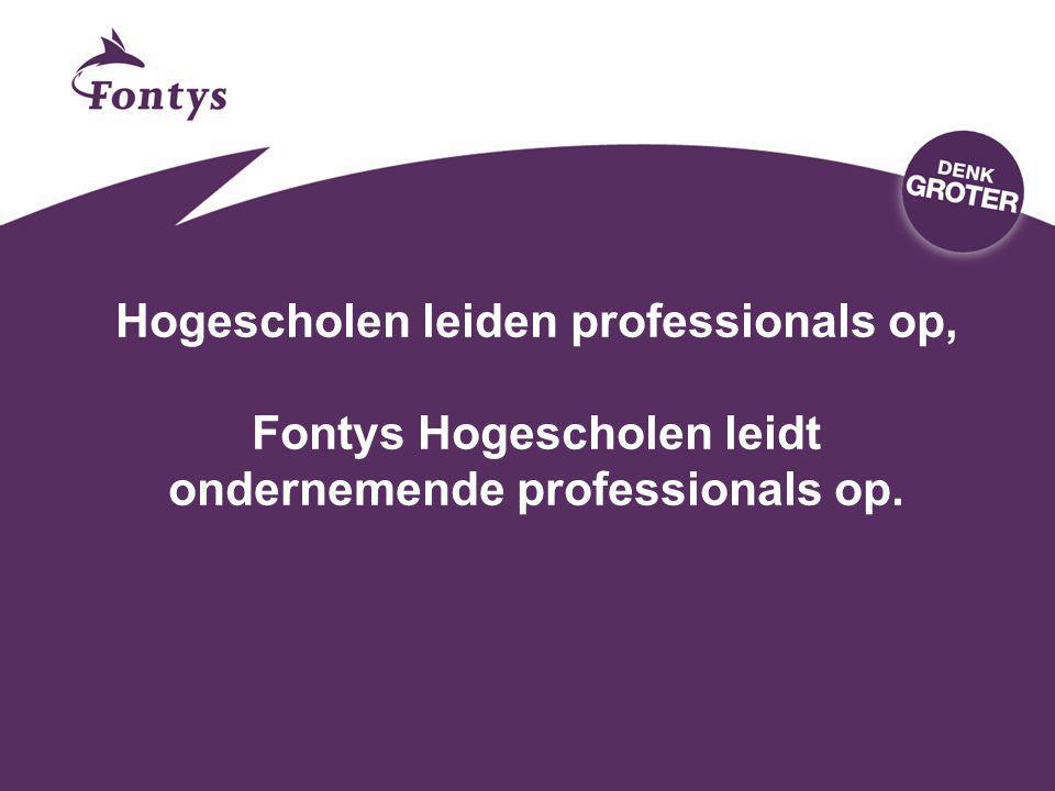 Hogescholen leiden professionals op, Fontys Hogescholen leidt ondernemende professionals op.