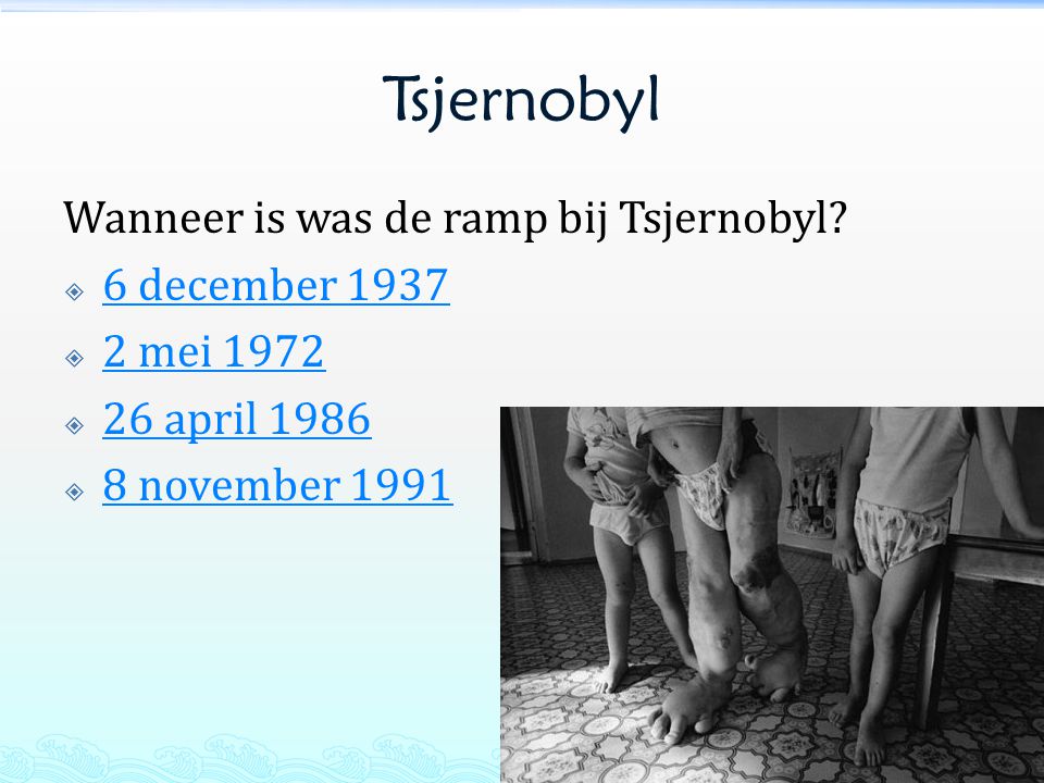 Tsjernobyl Wanneer is was de ramp bij Tsjernobyl 6 december 1937