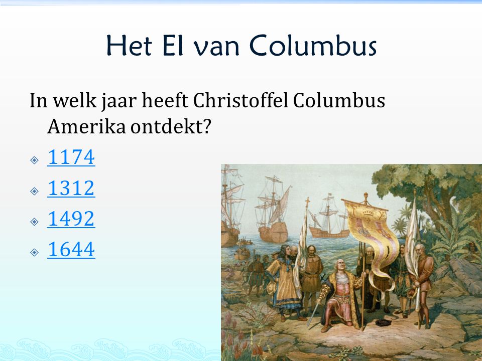 Het EI van Columbus In welk jaar heeft Christoffel Columbus Amerika ontdekt