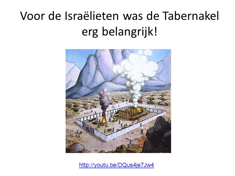 Voor de Israëlieten was de Tabernakel erg belangrijk!