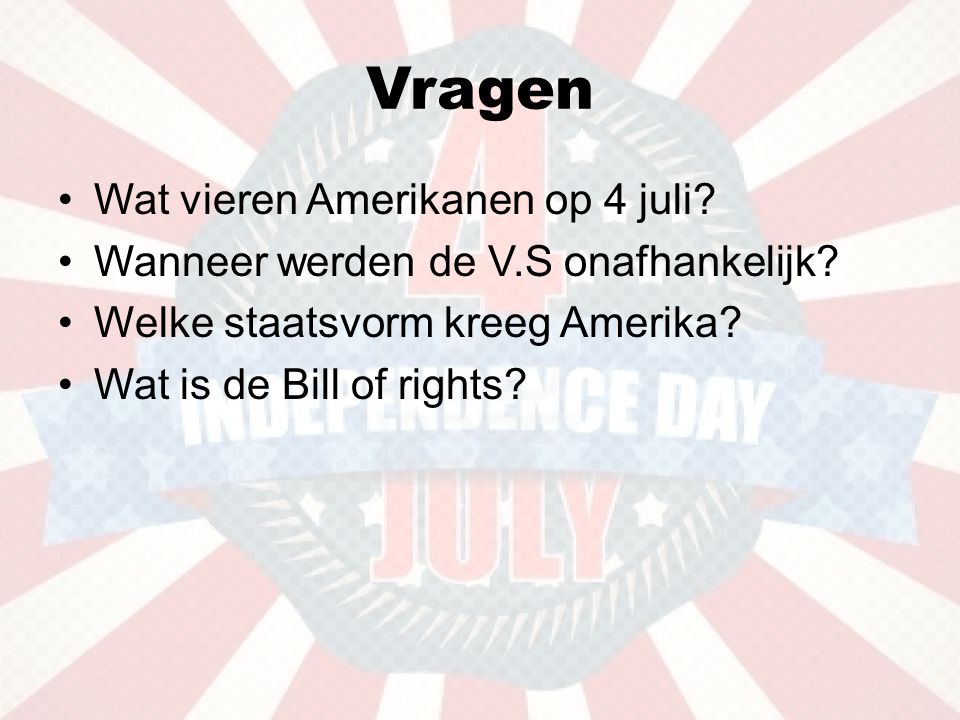 Vragen Wat vieren Amerikanen op 4 juli