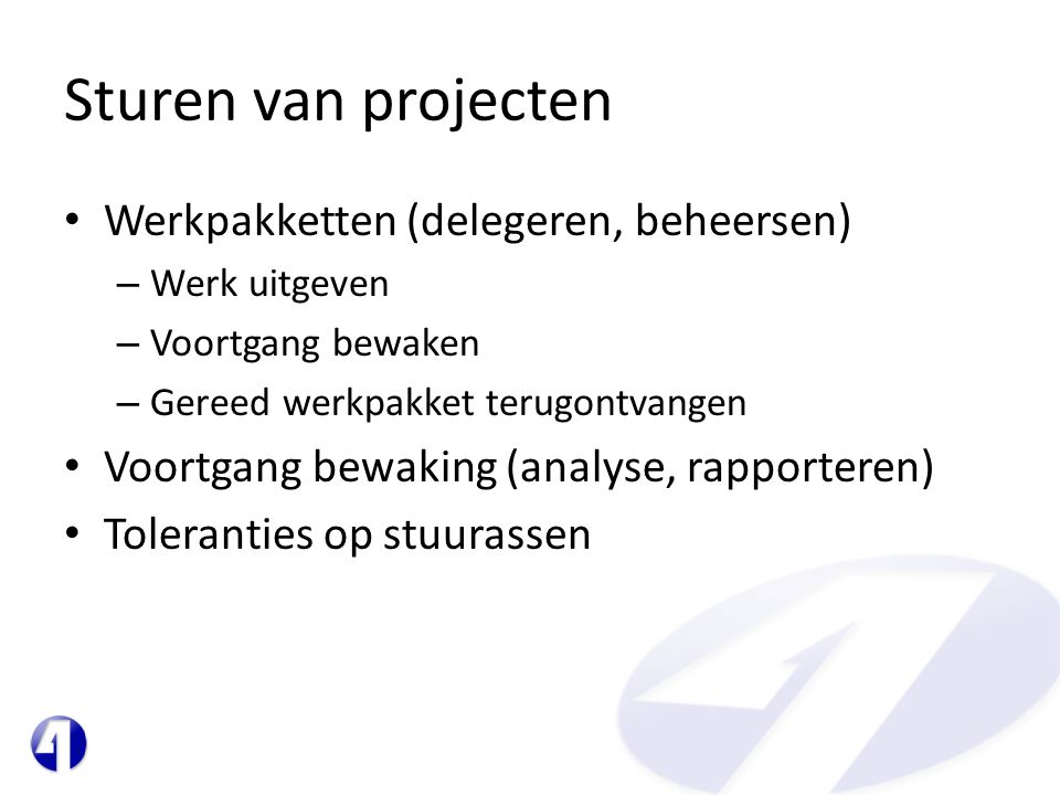 Sturen van projecten Werkpakketten (delegeren, beheersen)