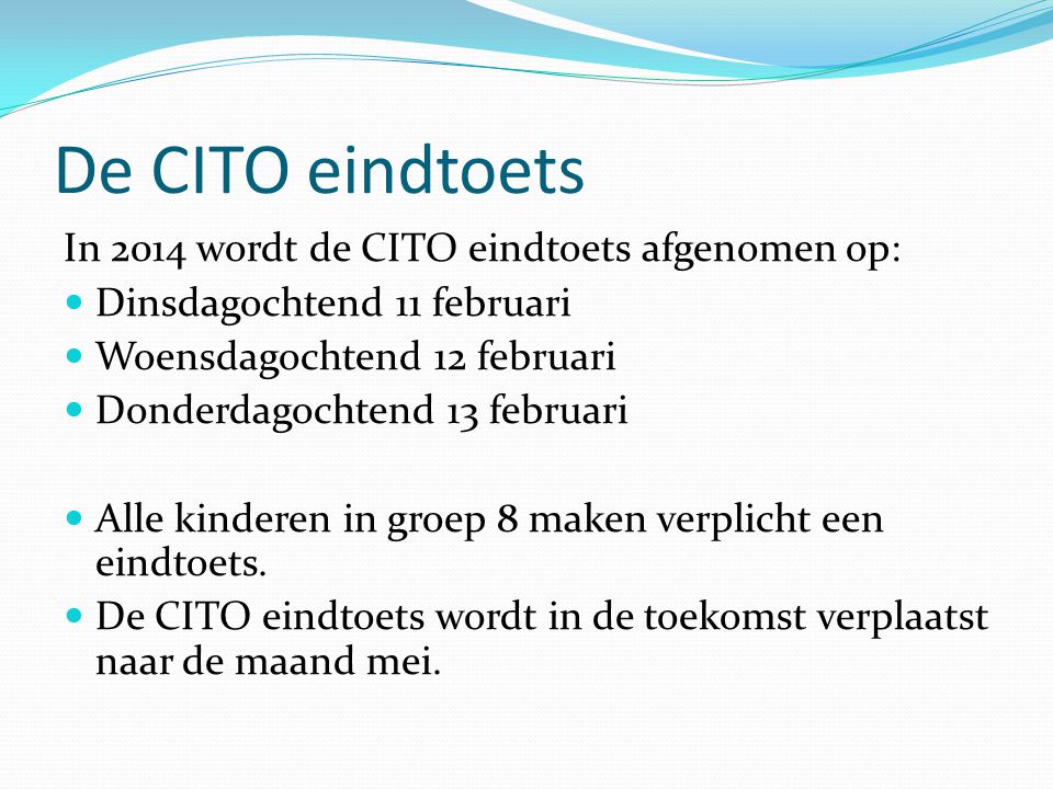 De CITO eindtoets In 2014 wordt de CITO eindtoets afgenomen op: