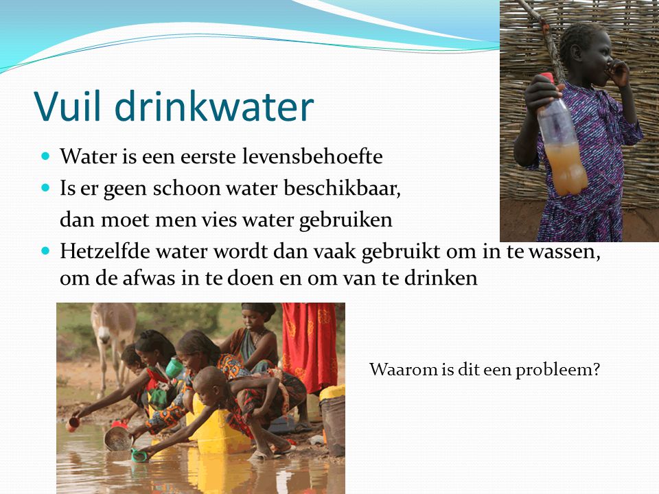 Vuil drinkwater Water is een eerste levensbehoefte