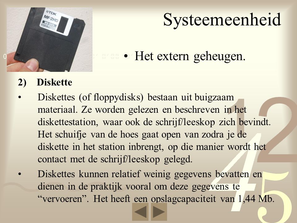 Systeemeenheid Het extern geheugen. 2) Diskette