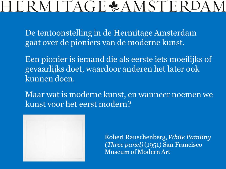 De tentoonstelling in de Hermitage Amsterdam gaat over de pioniers van de moderne kunst.
