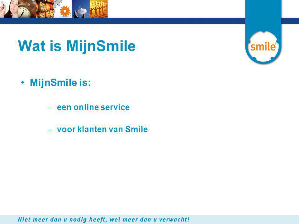 Wat is MijnSmile MijnSmile is: een online service
