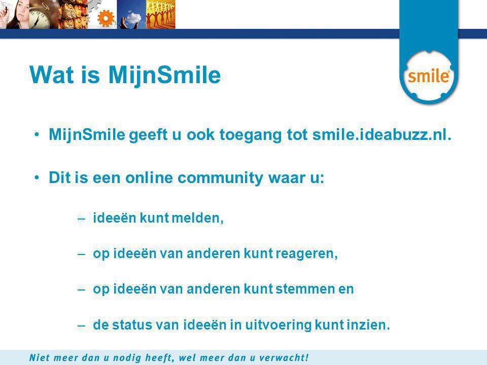 Wat is MijnSmile MijnSmile geeft u ook toegang tot smile.ideabuzz.nl.