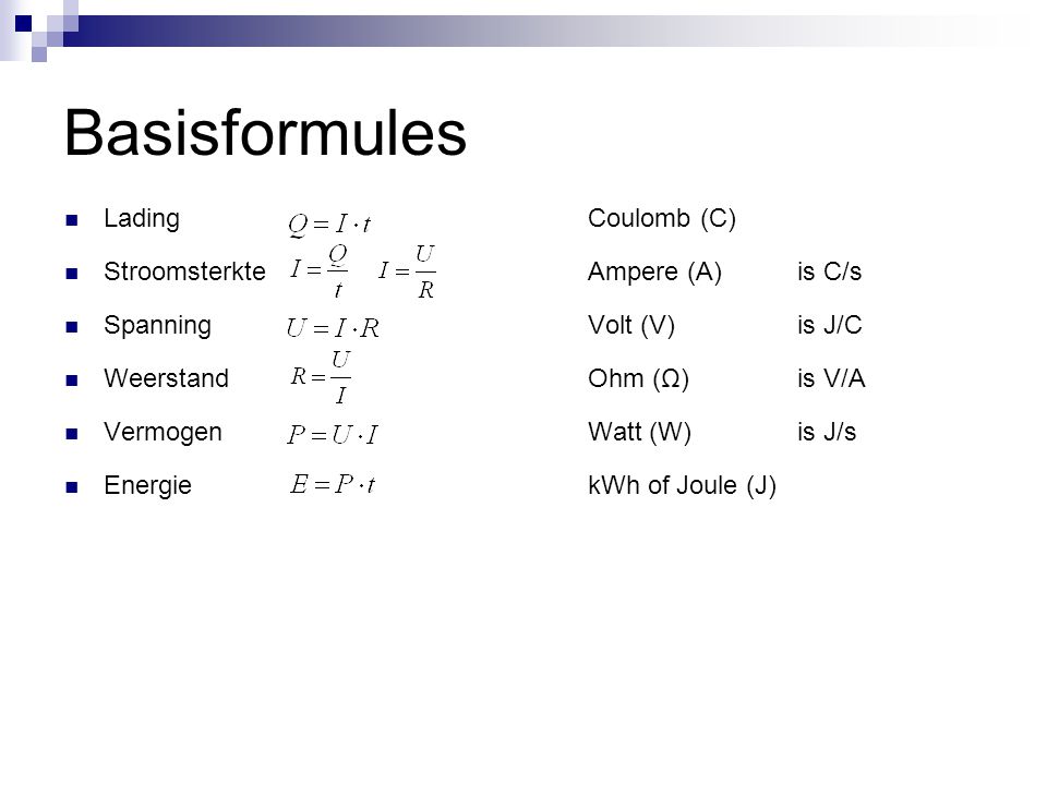 Basisformules Lading Coulomb (C) Stroomsterkte Ampere (A) is C/s