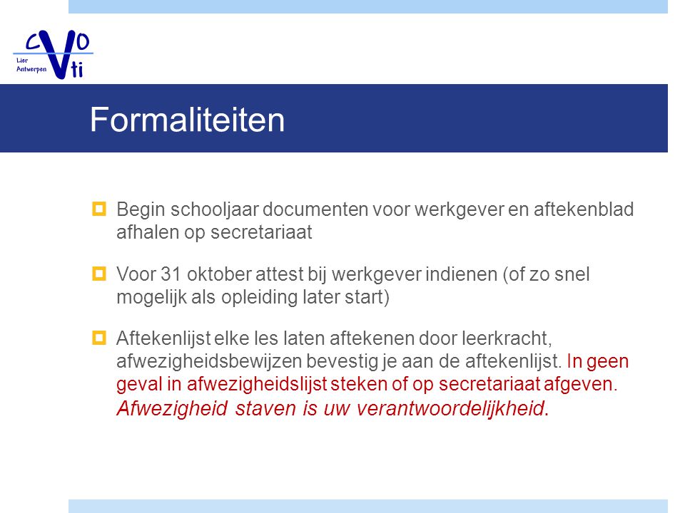 Formaliteiten Begin schooljaar documenten voor werkgever en aftekenblad afhalen op secretariaat.