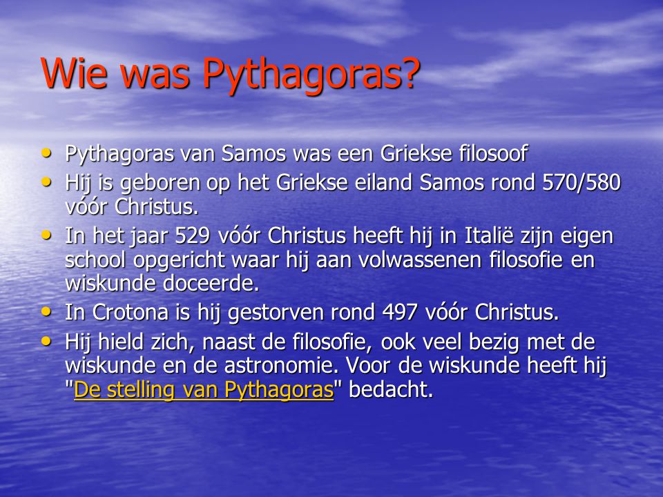 Wie was Pythagoras Pythagoras van Samos was een Griekse filosoof