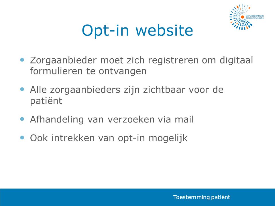Opt-in website Zorgaanbieder moet zich registreren om digitaal formulieren te ontvangen. Alle zorgaanbieders zijn zichtbaar voor de patiënt.