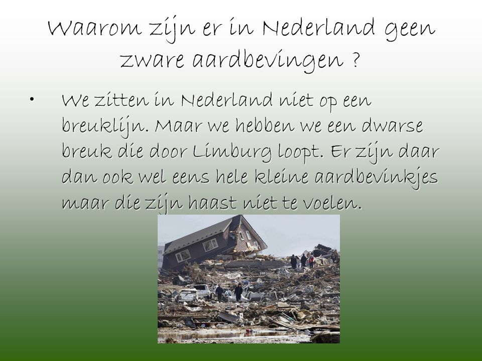 Waarom zijn er in Nederland geen zware aardbevingen