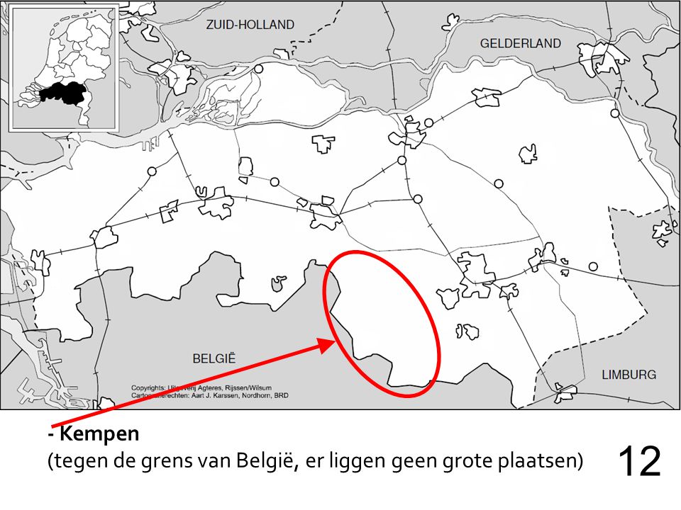 - Kempen (tegen de grens van België, er liggen geen grote plaatsen) 12