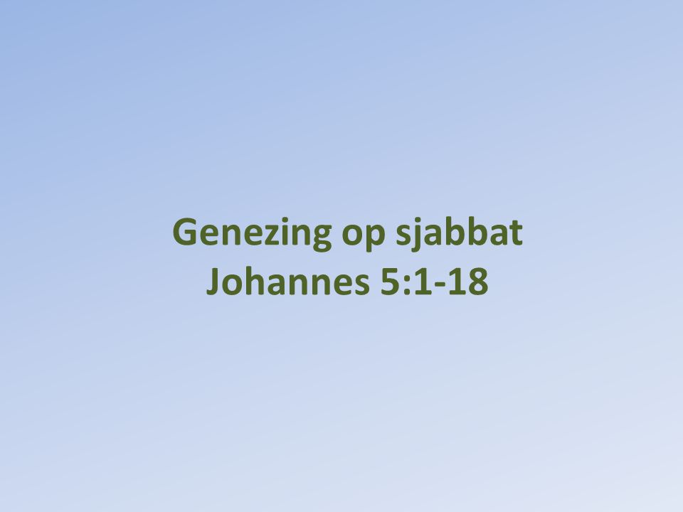 Genezing op sjabbat Johannes 5:1-18
