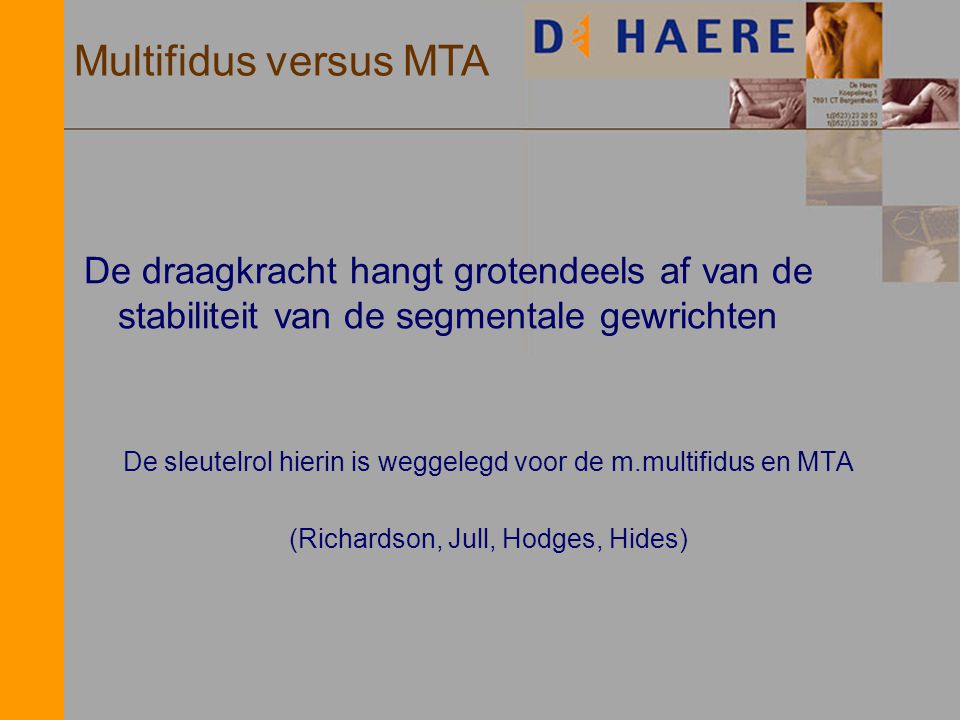 Multifidus versus MTA De draagkracht hangt grotendeels af van de stabiliteit van de segmentale gewrichten.
