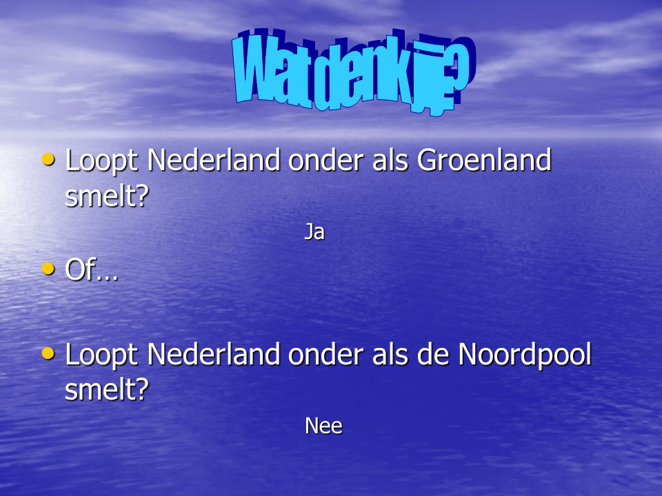 Wat denk jij Loopt Nederland onder als Groenland smelt Of…