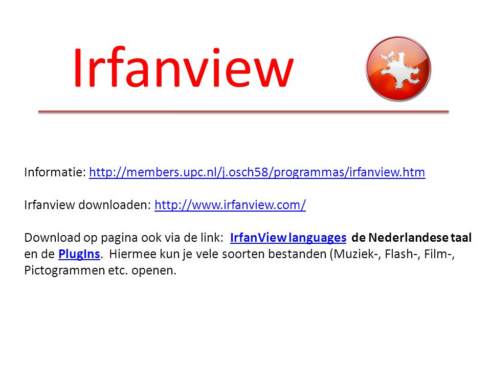 Irfanview Informatie:   Irfanview downloaden:
