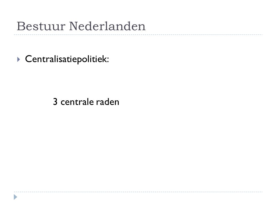 Bestuur Nederlanden Centralisatiepolitiek: 3 centrale raden