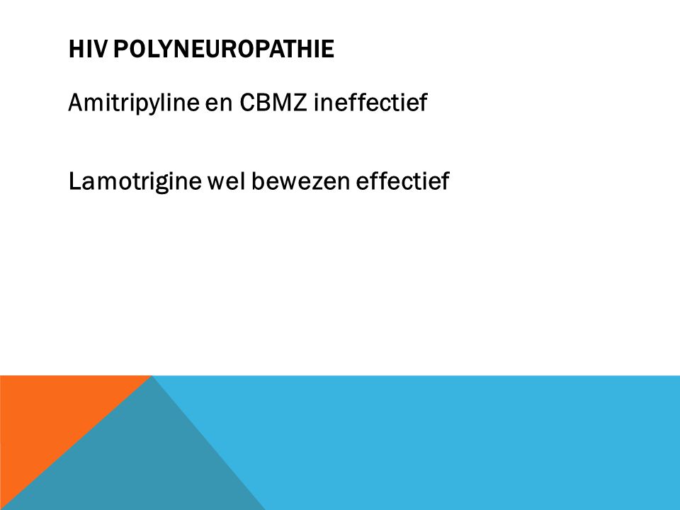 HIV polyneuropathie Amitripyline en CBMZ ineffectief Lamotrigine wel bewezen effectief