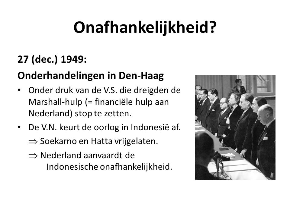 Onafhankelijkheid 27 (dec.) 1949: Onderhandelingen in Den-Haag