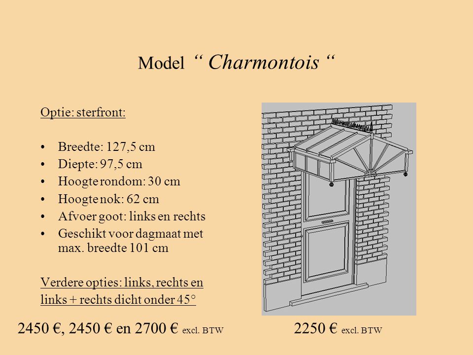 Model Charmontois 2450 €, 2450 € en 2700 € excl. BTW