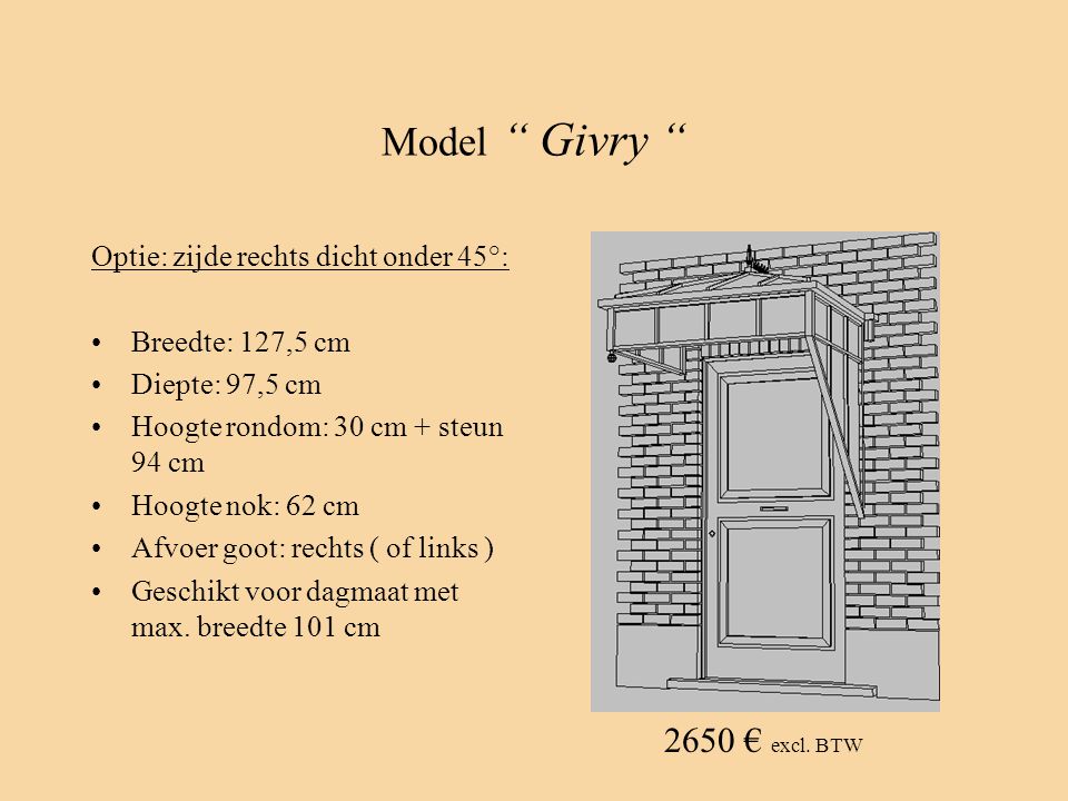 Model Givry 2650 € excl. BTW Optie: zijde rechts dicht onder 45°:
