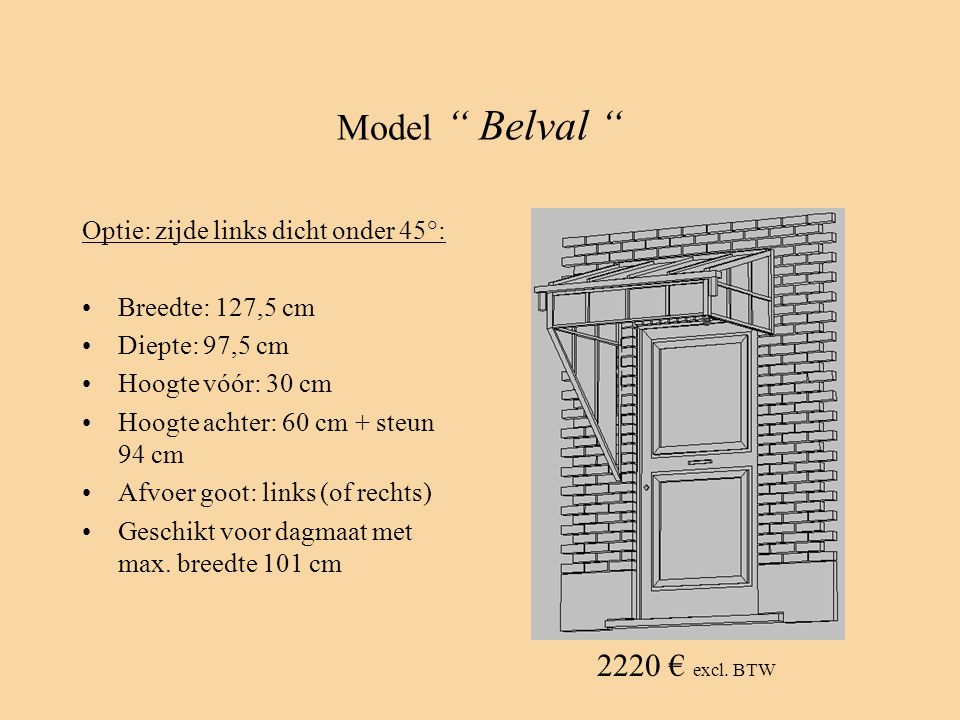 Model Belval 2220 € excl. BTW Optie: zijde links dicht onder 45°: