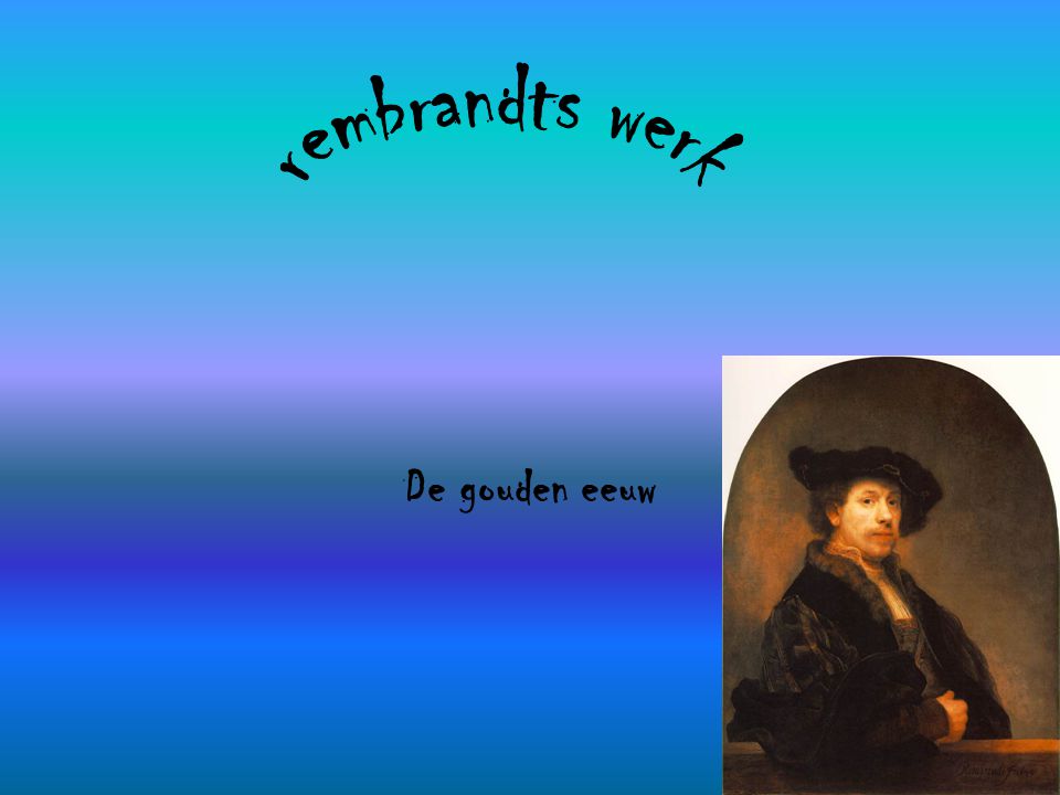 rembrandts werk De gouden eeuw
