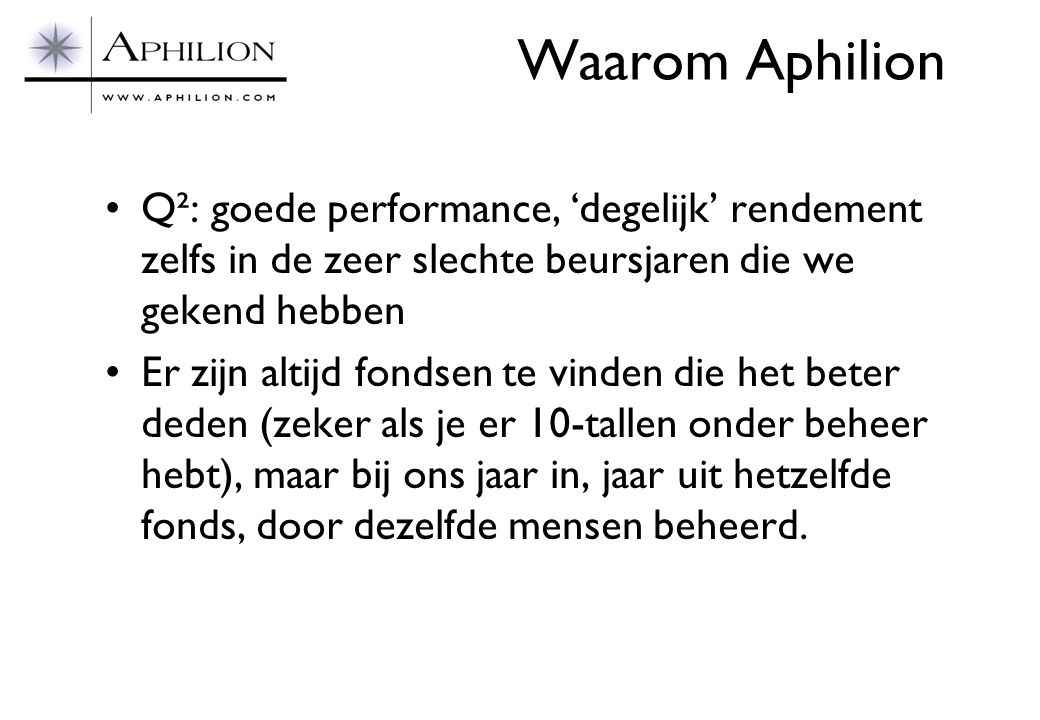 Waarom Aphilion Q²: goede performance, ‘degelijk’ rendement zelfs in de zeer slechte beursjaren die we gekend hebben.