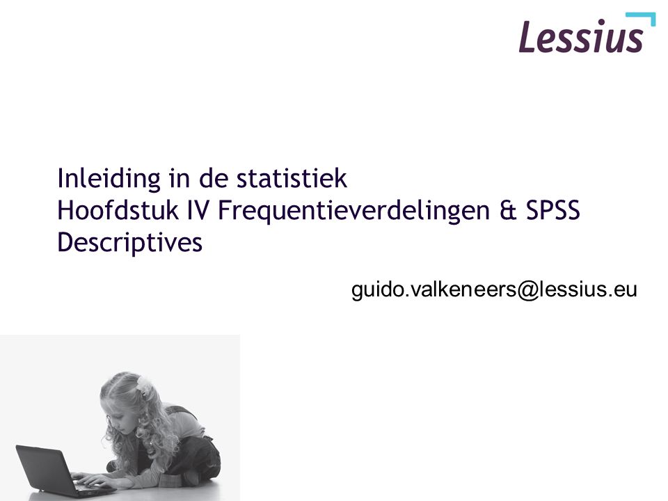 Inleiding in de statistiek Hoofdstuk IV Frequentieverdelingen & SPSS Descriptives
