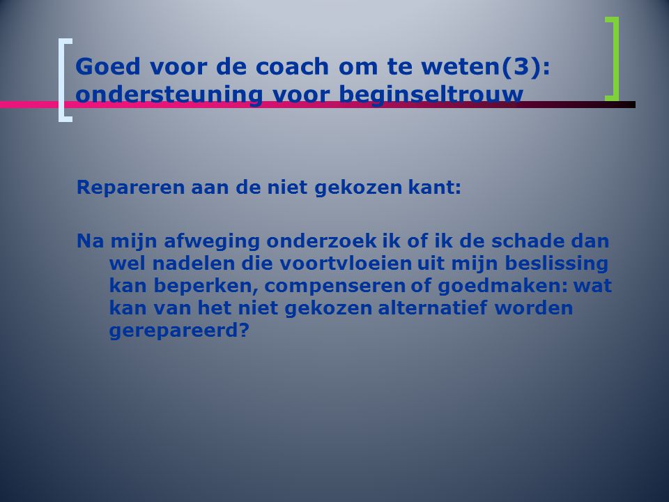 Goed voor de coach om te weten(3): ondersteuning voor beginseltrouw
