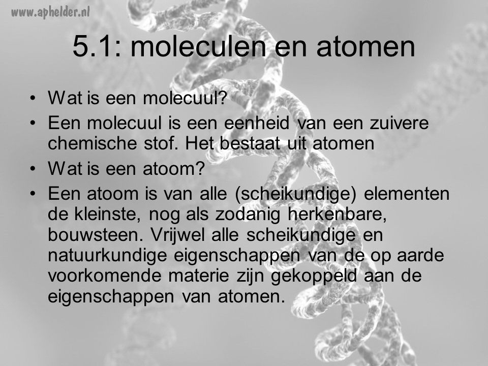 5.1: moleculen en atomen Wat is een molecuul