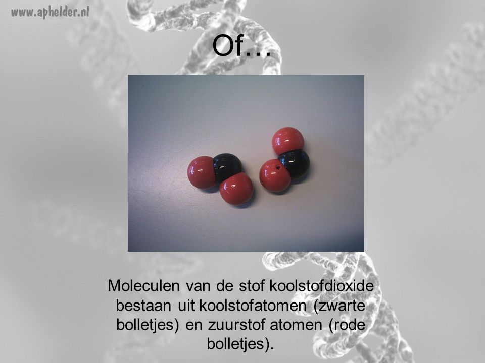 Of… Moleculen van de stof koolstofdioxide bestaan uit koolstofatomen (zwarte bolletjes) en zuurstof atomen (rode bolletjes).