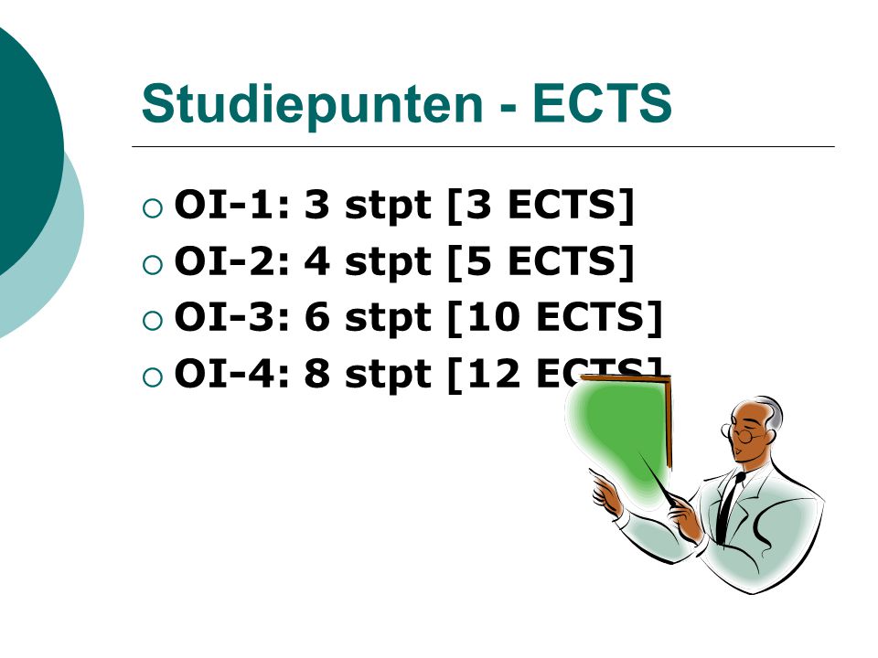 Studiepunten - ECTS OI-1: 3 stpt [3 ECTS] OI-2: 4 stpt [5 ECTS]