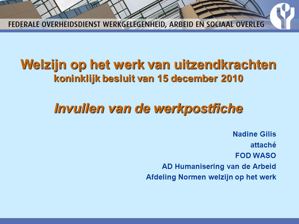 Welzijn op het werk van uitzendkrachten koninklijk besluit van 15 december 2010 Invullen van de werkpostfiche