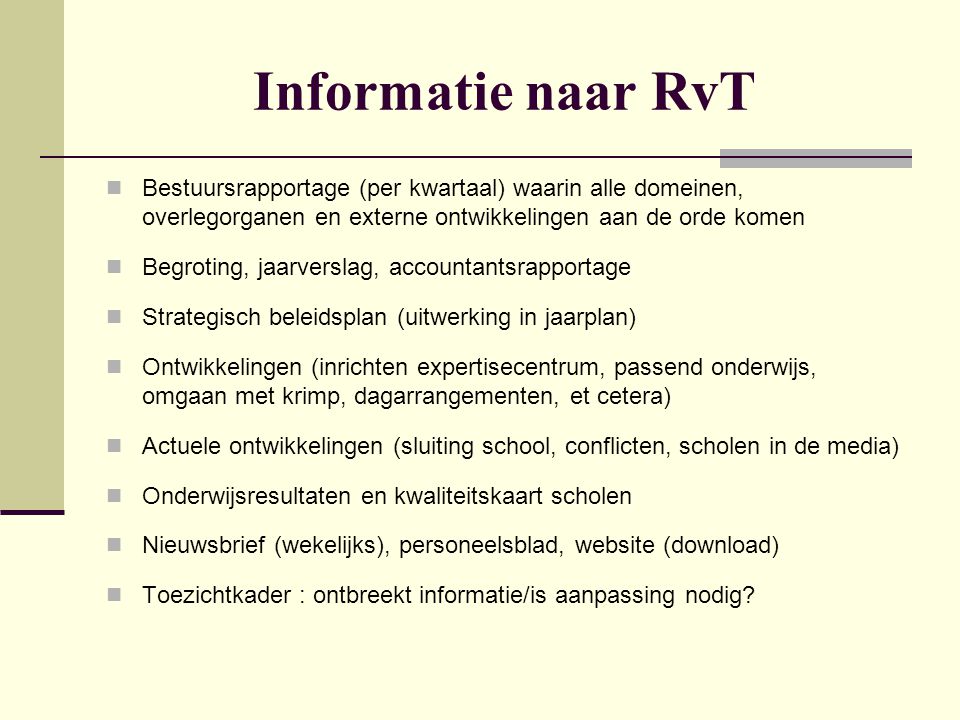 Informatie naar RvT Bestuursrapportage (per kwartaal) waarin alle domeinen, overlegorganen en externe ontwikkelingen aan de orde komen.