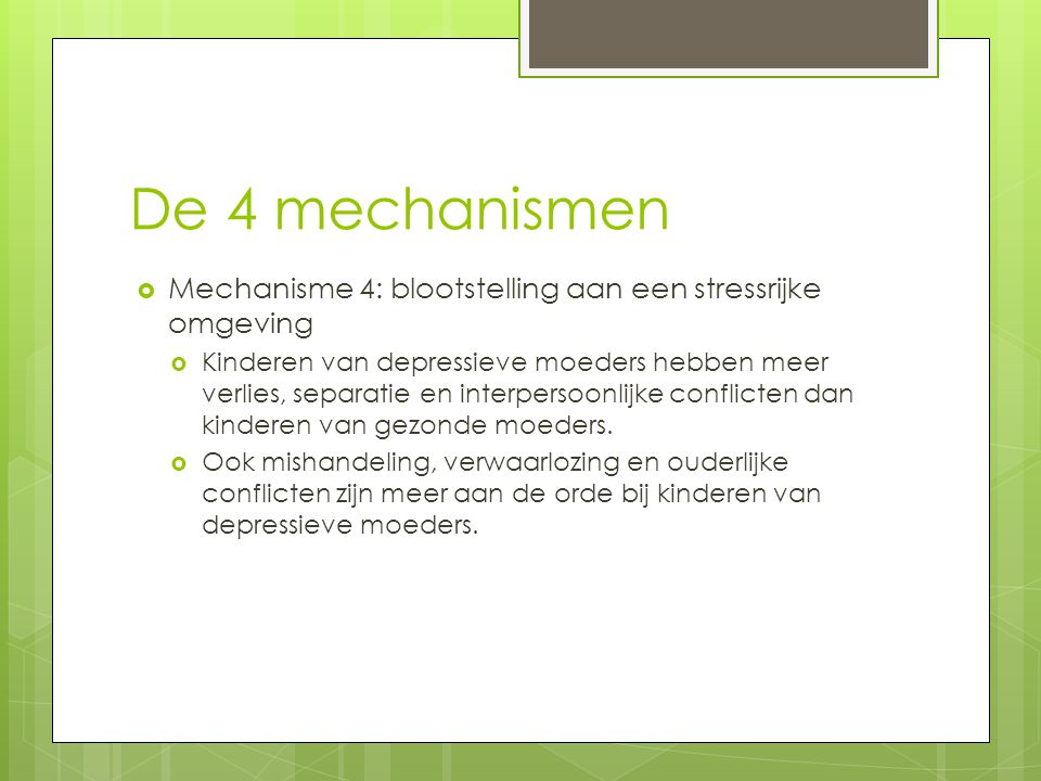 De 4 mechanismen Mechanisme 4: blootstelling aan een stressrijke omgeving.
