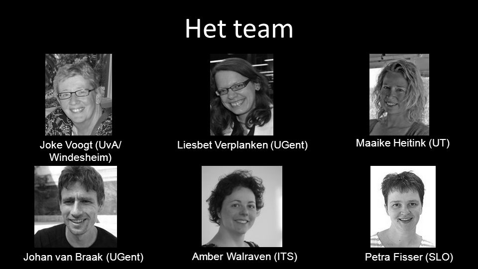 Het team Joke Voogt (UvA/ Windesheim) Liesbet Verplanken (UGent)