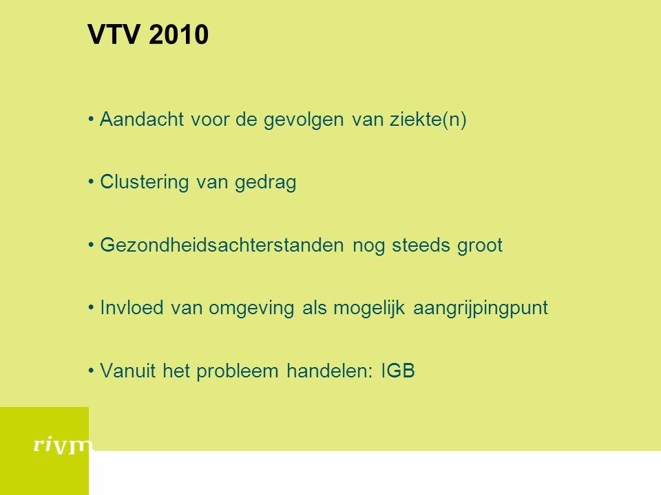 VTV 2010 Aandacht voor de gevolgen van ziekte(n) Clustering van gedrag
