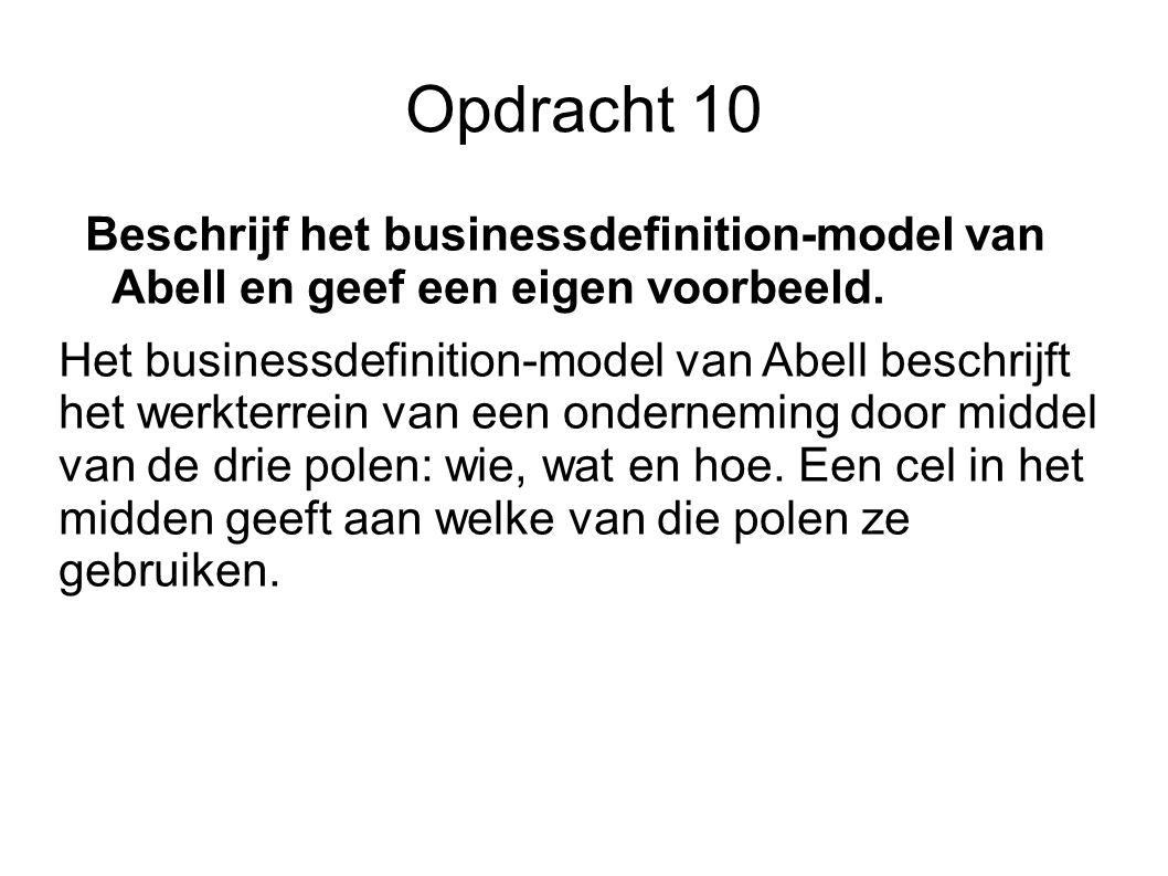 Opdracht 10 Beschrijf het businessdefinition-model van Abell en geef een eigen voorbeeld.