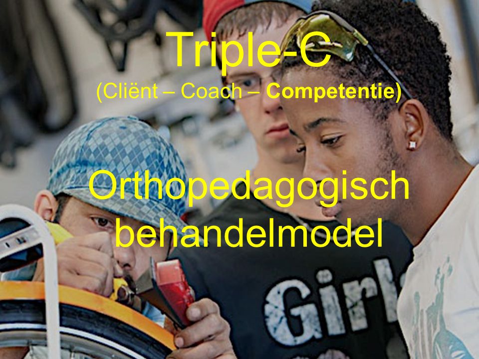 Triple-C Welkom Orthopedagogisch behandelmodel