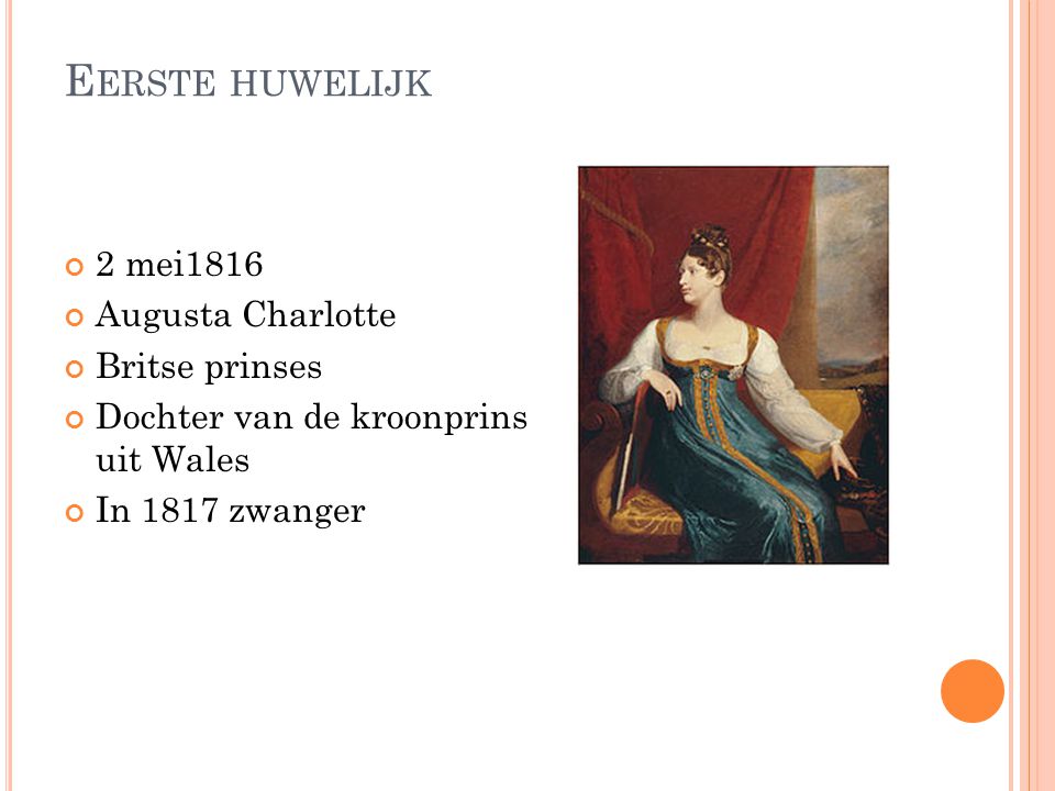 Eerste huwelijk 2 mei1816 Augusta Charlotte Britse prinses