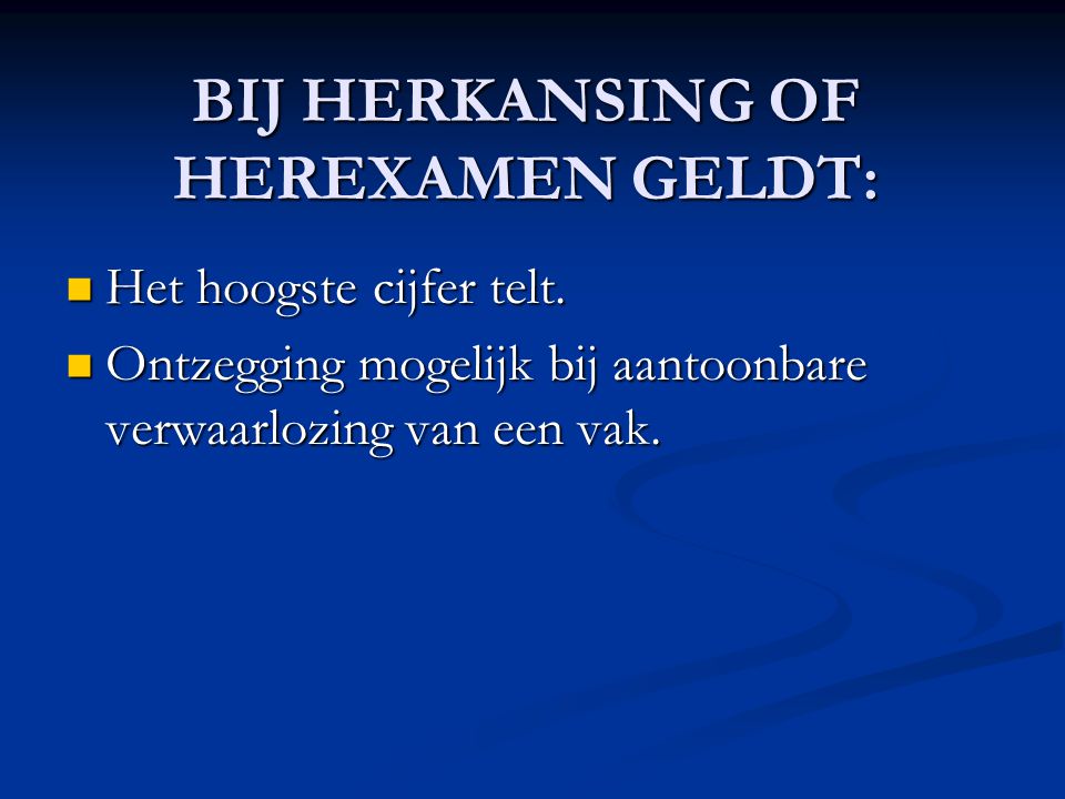 BIJ HERKANSING OF HEREXAMEN GELDT: