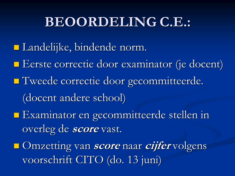 BEOORDELING C.E.: Landelijke, bindende norm.