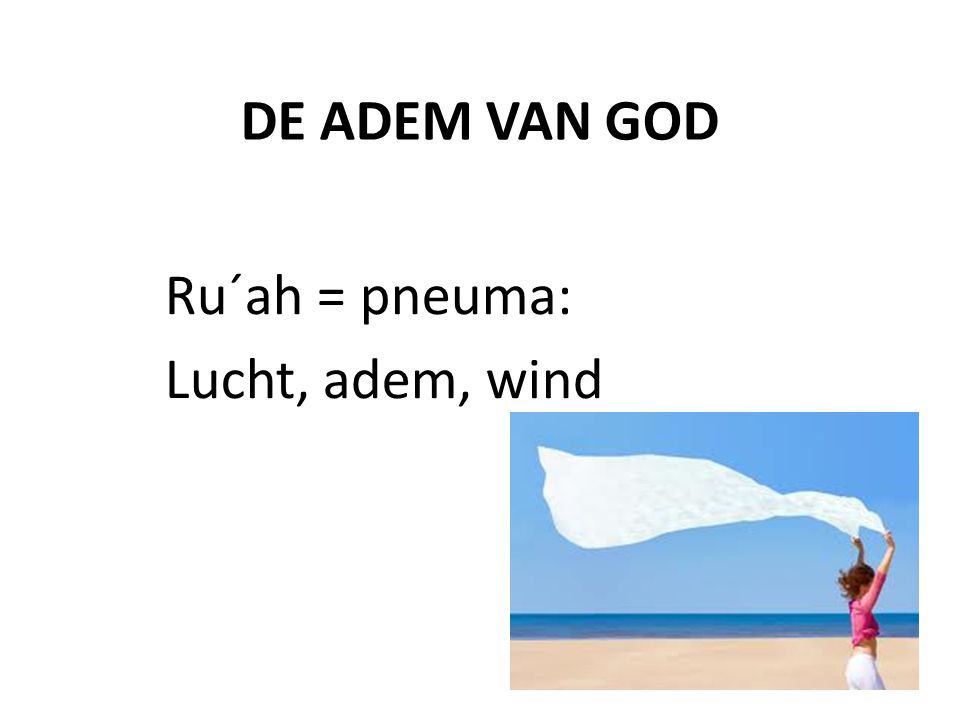 Ru´ah = pneuma: Lucht, adem, wind