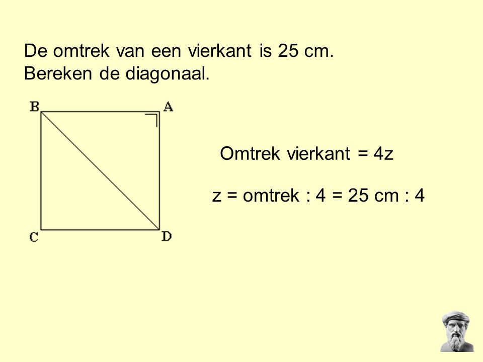 De omtrek van een vierkant is 25 cm. Bereken de diagonaal.