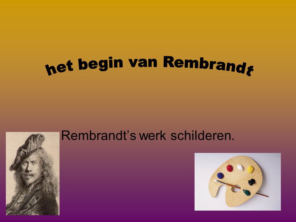 Rembrandt’s werk schilderen.